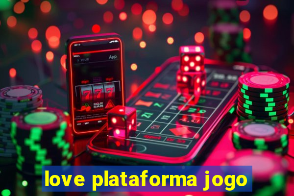 love plataforma jogo